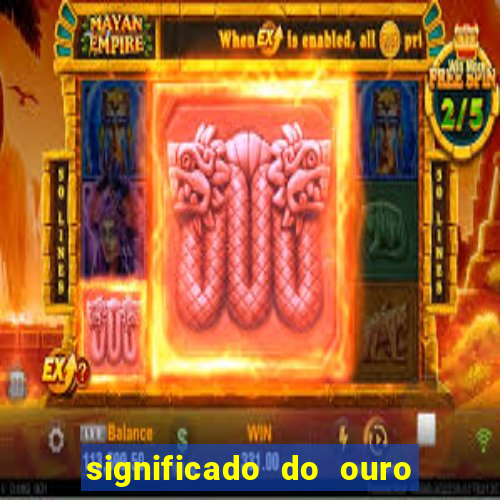 significado do ouro no mundo espiritual